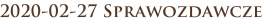 2020-02-27 Sprawozdawcze